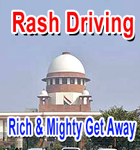 Rich and Mighty Get Away Lightly for Rash Driving, Says Supreme Court